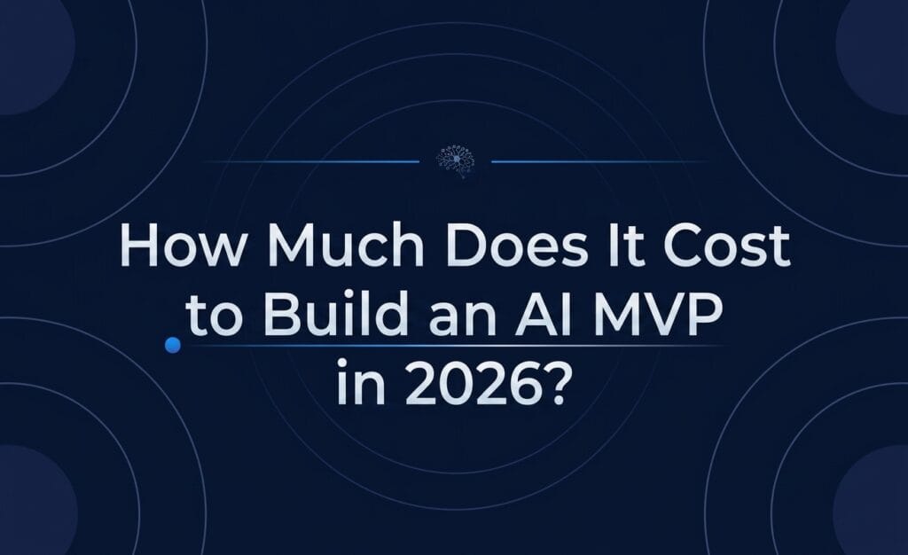 How Much Does It Cost to Build an AI MVP in 2026?